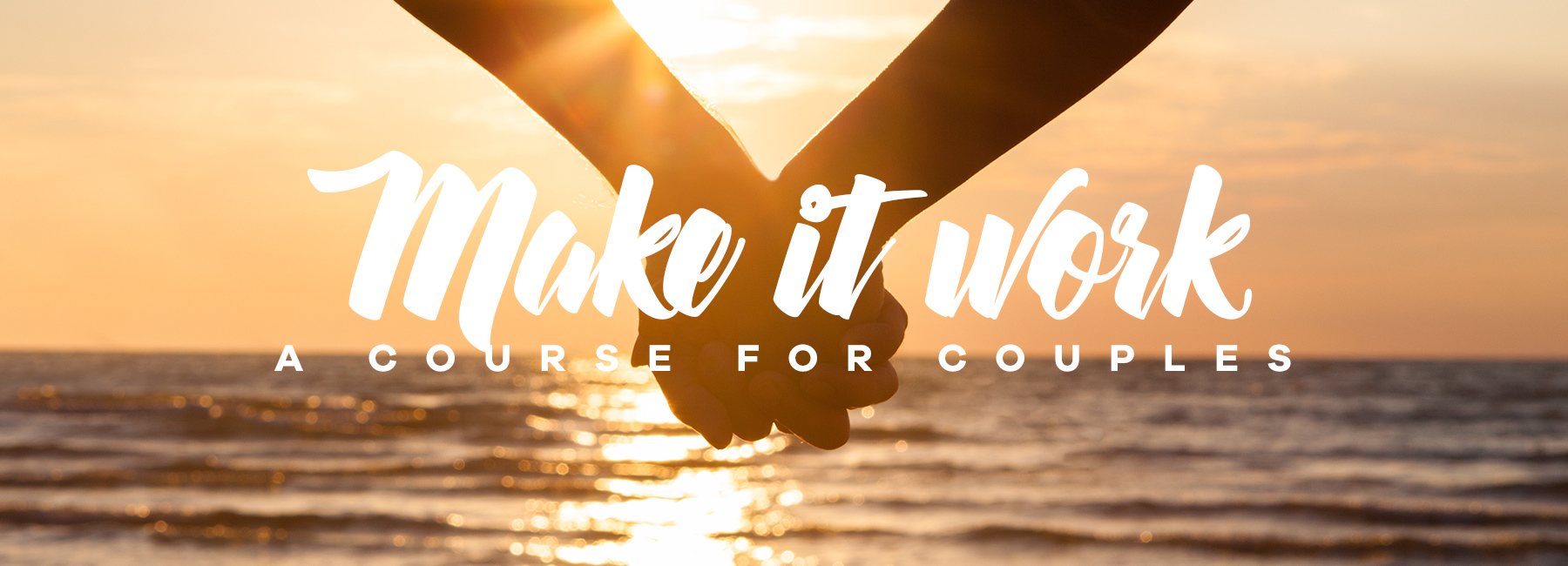 Relationship Advice “Make it Work” Course for Couples